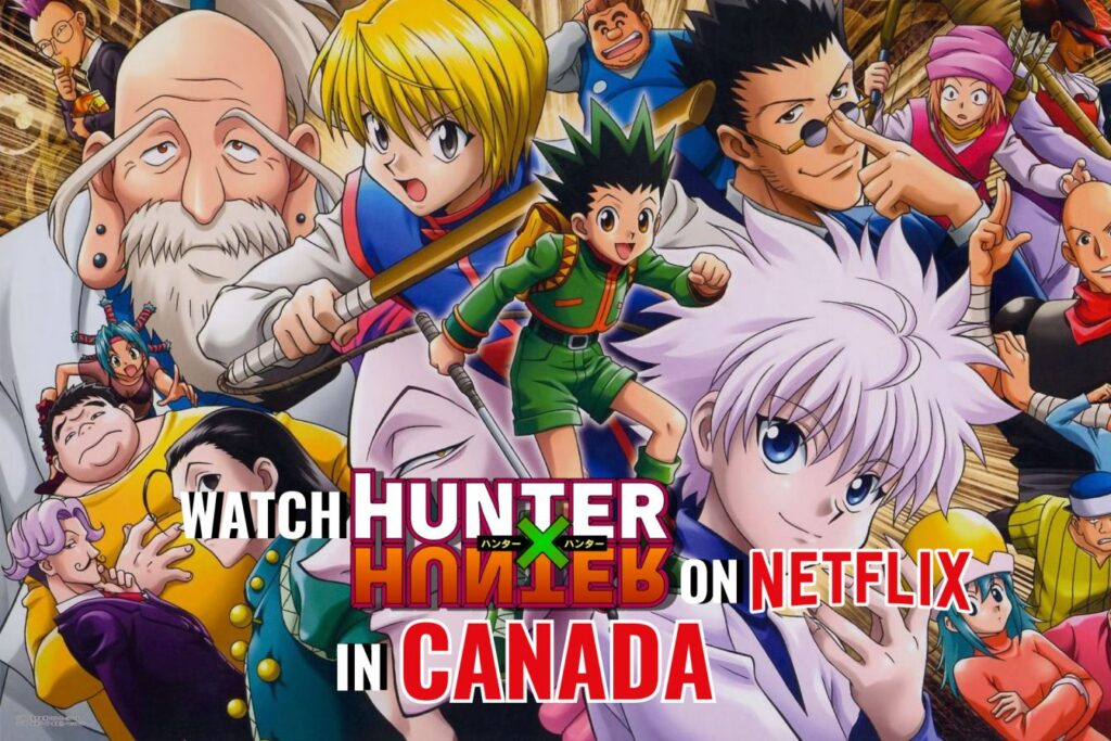 Watch Hunter x Hunter on Netflix in Canada