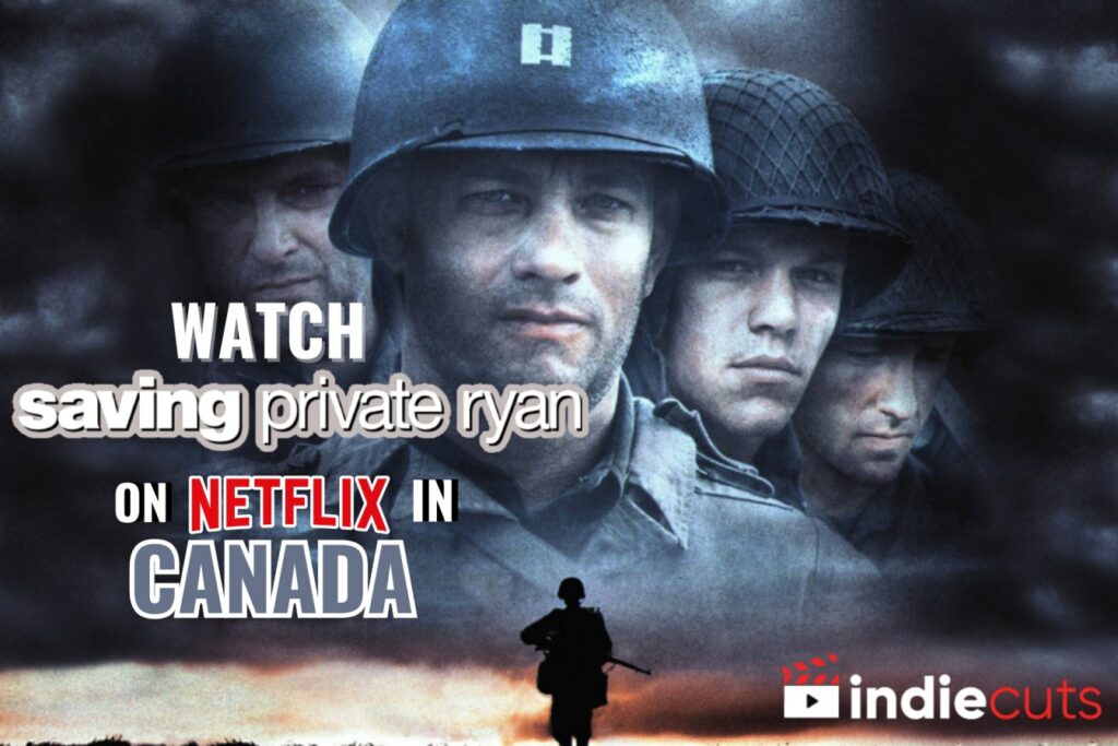 How to Watch Saving Private Ryan on Netflix Canada?