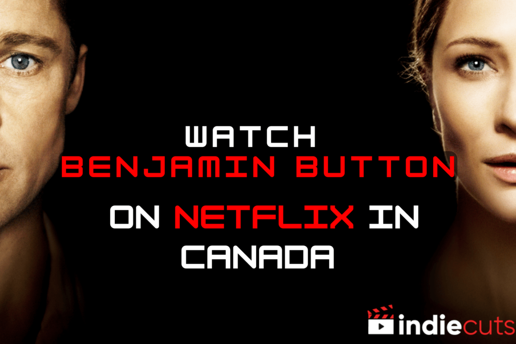 Watch The Curious Case of Benjamin Button on Netflix in Canada