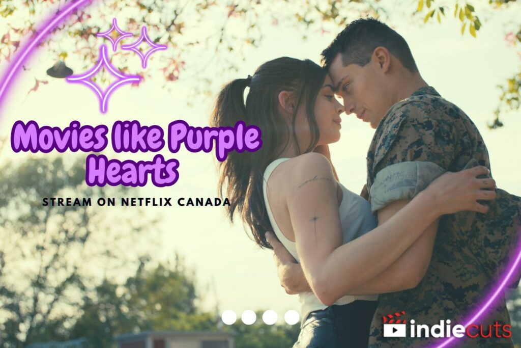 Movies Like Purple Hearts You Can Watch On Netflix Canada